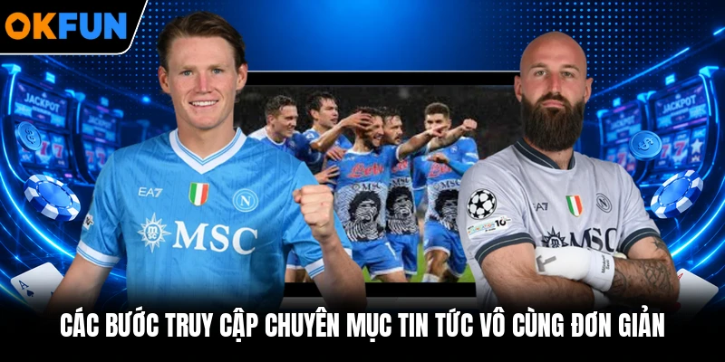 Các bước truy cập chuyên mục tin tức vô cùng đơn giản Các bước truy cập chuyên mục tin tức vô cùng đơn giản