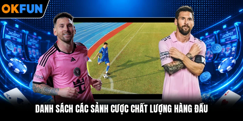 Danh sách các sảnh cược chất lượng hàng đầu
