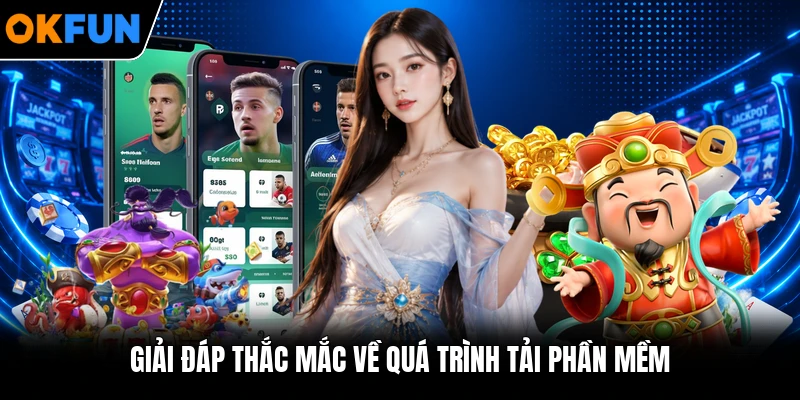 Giải đáp thắc mắc về quá trình tải phần mềm