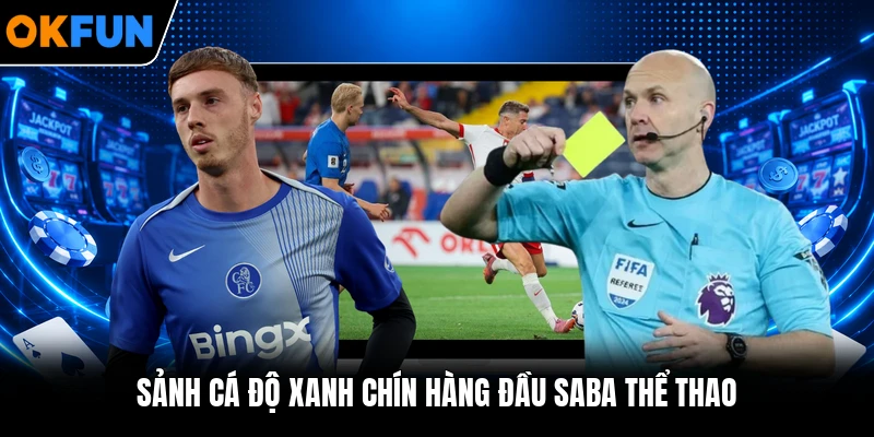 Sảnh cá độ xanh chín hàng đầu Saba thể thao