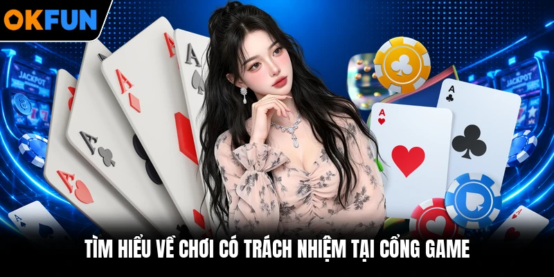 Tìm hiểu về chơi có trách nhiệm tại cổng game