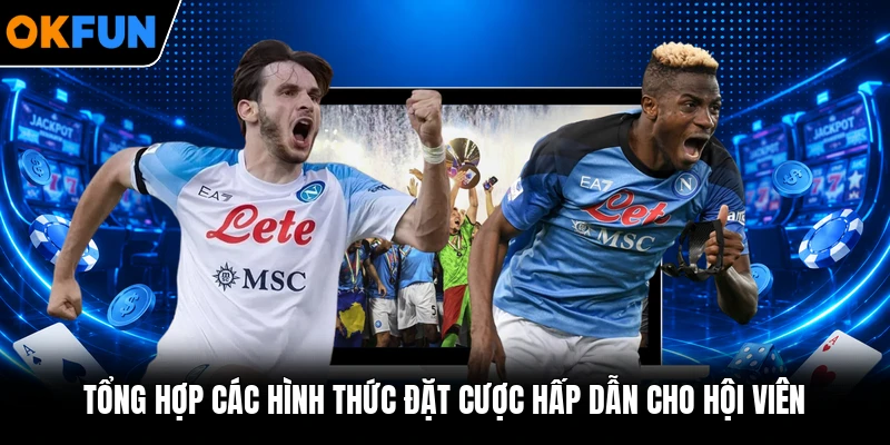 Tổng hợp các hình thức đặt cược hấp dẫn cho hội viên
